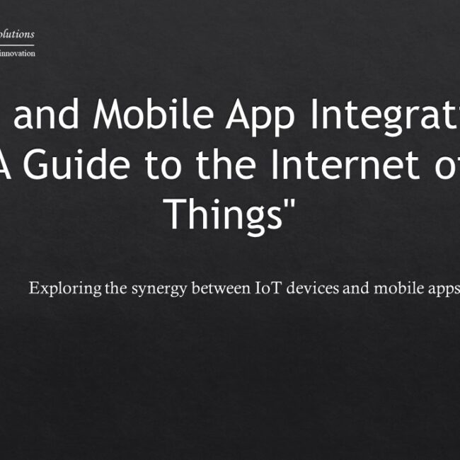 IoT and Mobile App Integration: A Guide to the Internet of Things