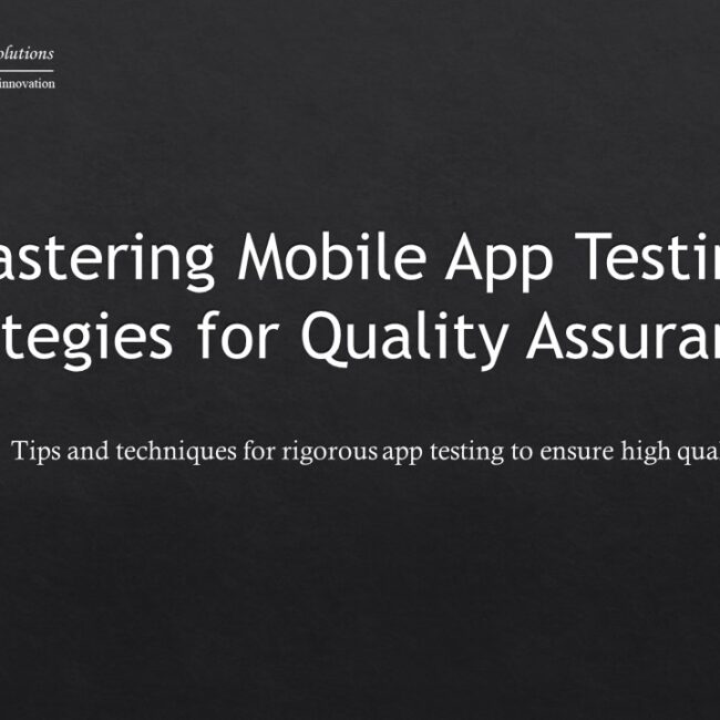 Mastering Mobile App Testing: Strategies for Quality Assurance