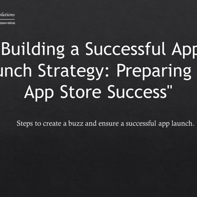 Building a Successful App Launch Strategy: Preparing for App Store Success