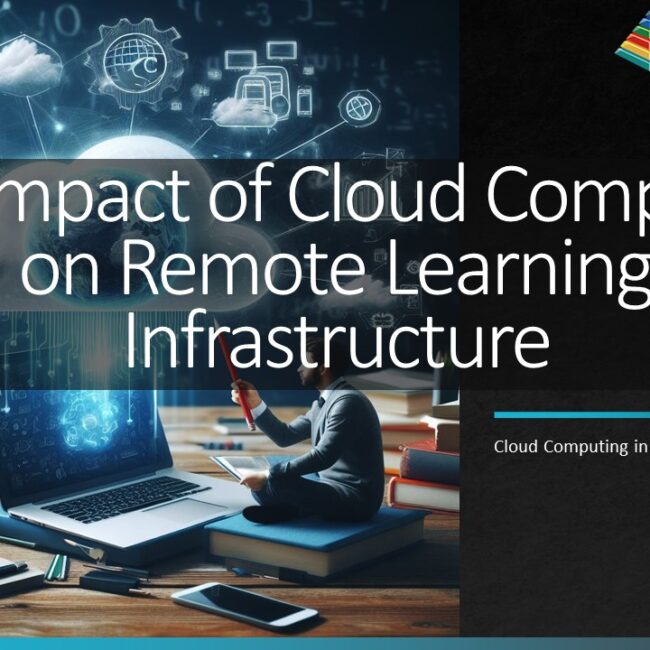 The Impact of Cloud Computing on Remote Learning Infrastructure