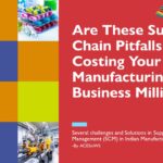 Are These 7 Supply Chain Pitfalls Costing Your Manufacturing Business Millions?