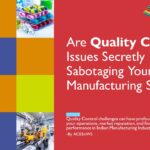 Are Quality Control Issues Secretly Sabotaging Your Manufacturing Success?